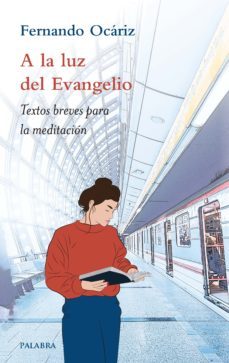 a la luz del evangelio. textos breves para la meditacion-fernando ocariz-9788413680194