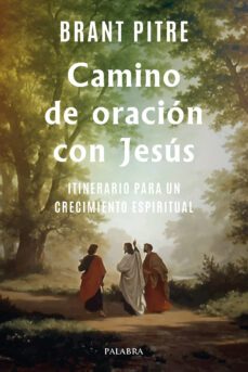 camino de oracion con jesus-brant pitre-9788413682594