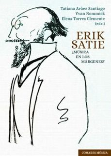 erik satie ¿musica en los margenes?-elena torres clemente-9788413696294