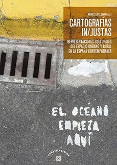 cartografias (in) justas representaciones culturales del espacio urbano y rural en la-monica lopez lerma-9788413697994