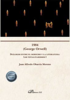 1984 (george orwell) diálogos entre el derecho y la literatura: los totalitarismos i . (ebook)-juan alfredo obarrio moreno-9788413775494