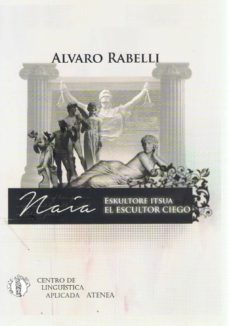 naia eskultore itsua / el escultor ciego (biblioteca vasca biling ue)-alvaro rabelli-9788415194194