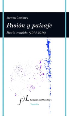 pasion y paisaje (poesia reunida, 1974-2016)-9788415673194