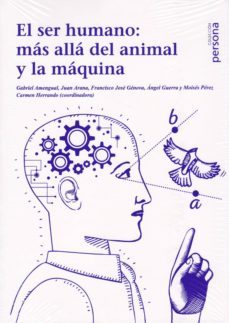 el ser humano: mas alla del animal y la maquina-9788415809494