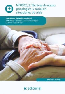 tcnicas de apoyo psicolgico y social en situaciones de crisis. sant0108 - atencin sanitaria a mltiples vctimas y catstrofes-9788415886594