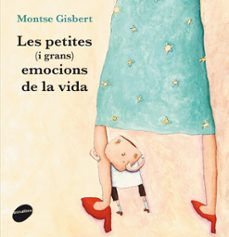 les petites (i grans) emocions de la vida-montse gisbert-9788415975694