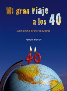 mi gran viaje a los 40 (ebook)-ferran blanch sole-9788416049394