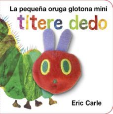 la pequeña oruga glotona titere dedo mini-9788416126194