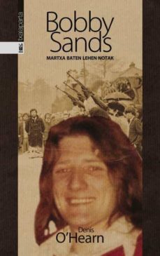 bobby sands: martxa baten lehen notak-denis o hearn-9788416350094