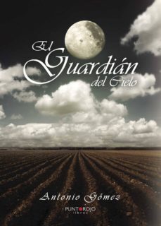 el guardián del cielo-antonio gomez rodriguez-9788416513994