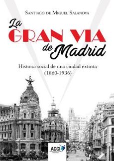 la gran via de madrid-santiago de miguel salanova-9788416549894