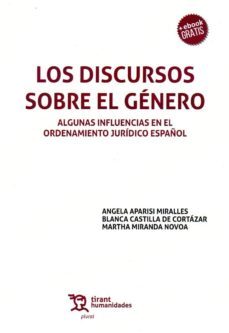 los discursos sobre el genero: algunas influencias en el ordenamiento juridico español-angela aparisi-blanca castilla de cortazar-9788416556694