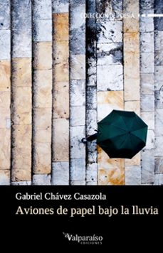 aviones de papel bajo la lluvia-gabriel chavez casazola-9788416560394