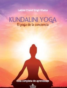 kundalini yoga: el yoga de la conciencia-lakmi chand-9788416574094