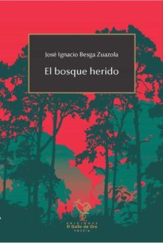 el bosque herido-jose ignacio besga zuazola-9788416575794