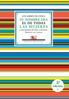su nombre era el de todas las mujeres y otros poemas de amor y desamor (5ª ed.)-luis alberto de cuenca-9788416685394