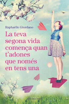 la teva segona vida comença quan t adones que nomes en tens una-9788416930494
