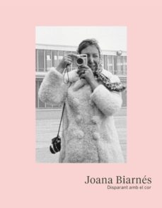 joana biarnes. disparant amb el cor-joana biarnes-9788417056094
