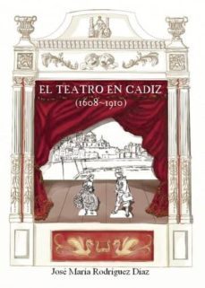 el teatro en cadiz (1608-1910)-jose maria rodriguez diaz-9788417205294
