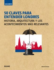 (pe) guia breve: 50 claves para entender londres: historia, arquitectura y los acontecimientos mas relevantes-edward denison-9788417254094