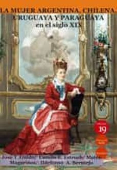 mujer argentina chilena uruguaya y paraguaya en el siglo xix-9788417280994