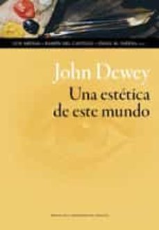 john dewey: una estetica de este mundo-luis (ed.) arenas-9788417358594
