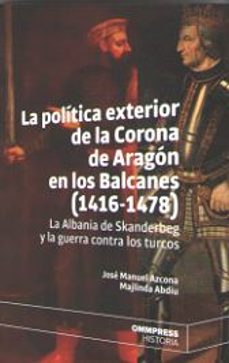 politica exterior de la corona de aragon en los balcanes (14146-1 478), la-jose manuel azcona pastor-9788417387594