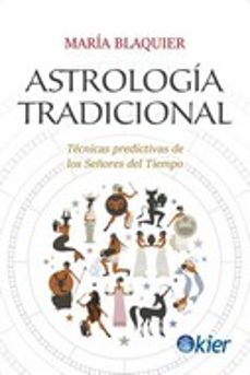 astrologia tradicional. tecnicas predictivas de los señores del t iempo-maria blaquier-9788417581794