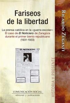 fariseos de la libertad. la prensa catolica en la "guerra escolar "-9788417600594