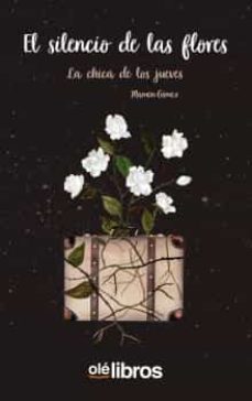el silencio de las flores. la chica de los jueves-mamen gomez faubel-9788417737894
