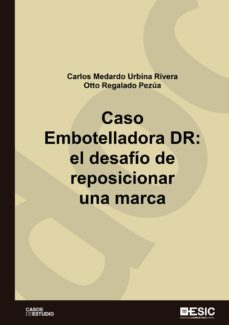 caso embotelladora dr. el desafío de reposicionar una marca (ebook)-carlos medardo urbina rivera- otto regalado pezua-9788417914394