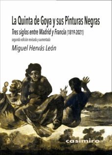 la quinta de goya y sus pinturas negras: (2ª ed. aumentada)-miguel hervas leon-9788417930394