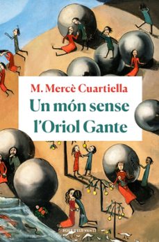 un món sense l'oriol gante-m. merce cuartiella-9788418033094