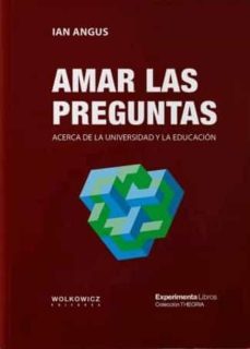 amar las preguntas. acerca de la universidad y la educacion-ian angus-9788418049194