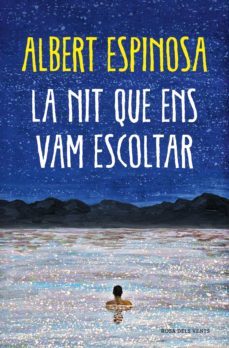 la nit que ens vam escoltar-albert espinosa-9788418062094
