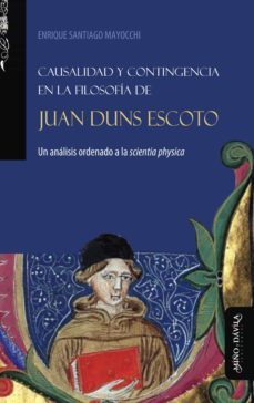 causalidad y contingencia en la filosofia de juan duns escoto (ebook)-enrique santiago mayocchi-9788418095894
