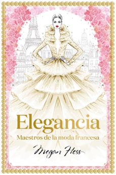 elegancia: maestros de la moda francesa-megan hess-9788418260094