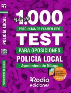 mas de mil preguntas de examen tipo test para oposiciones. policia local. ayuntamiento de málaga.-9788418331794