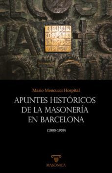 apuntes historicos de la masoneria en barcelona (1800-1939)-mario mencucci hospital-9788418379994