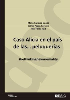 caso alicia en el pais de las peluquerias @rethinkingnewnormality (ebook)-maria guijarro garcia-esther pagan castaño-pilar perez ruiz-9788418415494