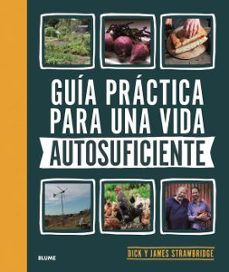 guia practica para una vida autosuficiente-dick strawbridge-james strawbridge-9788418459894