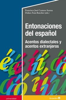 entonaciones del español: acentos dialectales y acentos extranjeros-francisco jose cantero-9788418615894