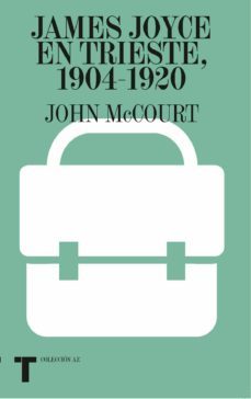 james joyce en trieste, 1904-1920-john mccourt-9788418895494