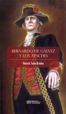 bernardo de galvez y los apaches-patrick tuite briales-9788418896194