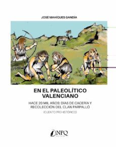 en el paleolitico valenciano-jose mahiques gandia-9788418975394