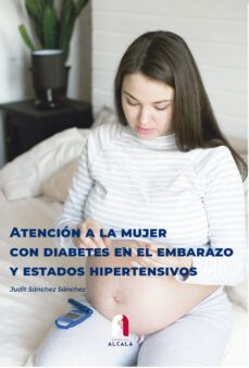 atencion a la mujer con diabetes en el embarazo y estados hipertensivos-judit sanchez sanchez-9788418980794