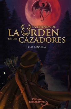 la leyenda de la orden de los cazadores-j. luis sanabria-9788419492494