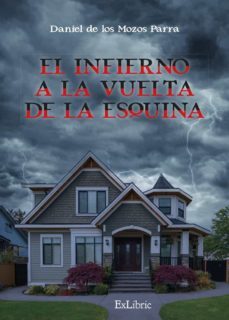 (i.b.d.) el infierno a la vuelta de la esquina-daniel de los mozos parra-9788419520494