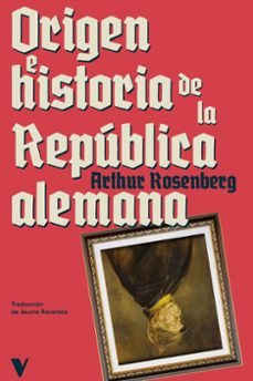 origen e historia de la república alemana-arthur rosenberg-9788419719294
