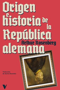 origen e historia de la republica alemana-arthur rosenberg-9788419719294